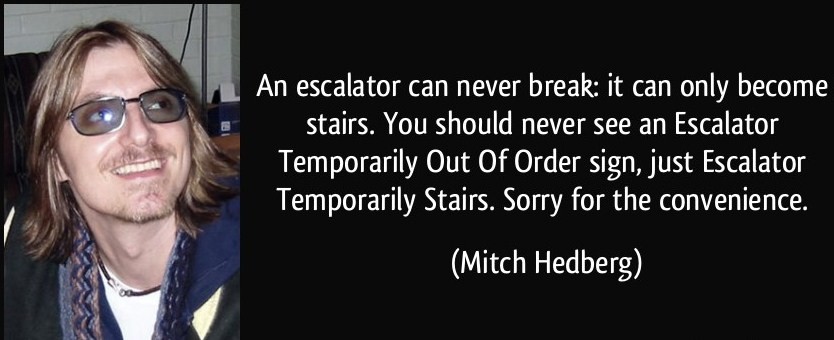 quote-an-escalator-can-never-break-it-can-only-become-stairs-you-should-never-see-an-escalator-mitch-hedberg-82078